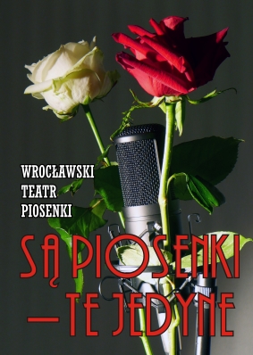 Wrocławski teatr piosenki - SĄ PIOSENKI - TE JEDYNE